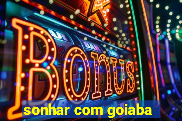 sonhar com goiaba