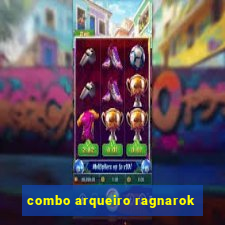 combo arqueiro ragnarok