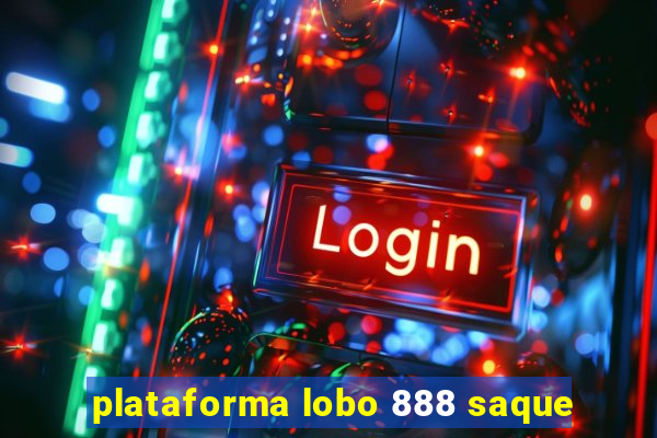 plataforma lobo 888 saque