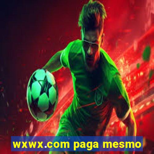 wxwx.com paga mesmo