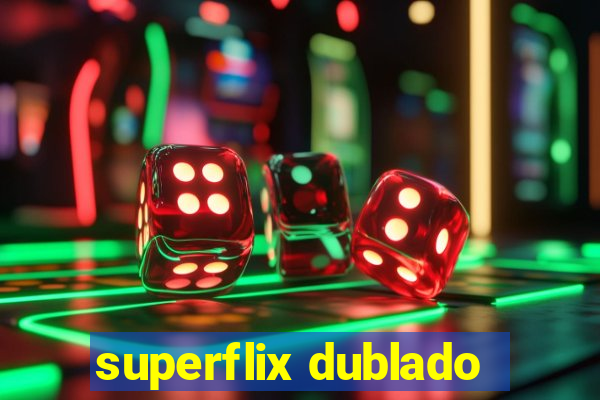 superflix dublado