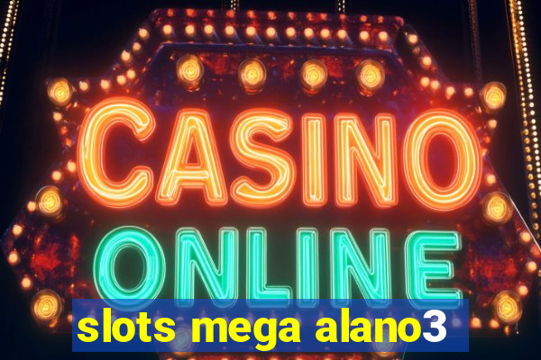 slots mega alano3