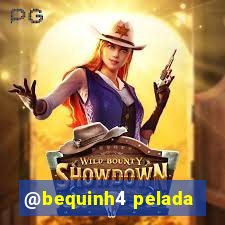 @bequinh4 pelada