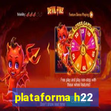 plataforma h22