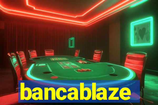 bancablaze