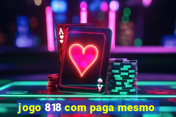 jogo 818 com paga mesmo