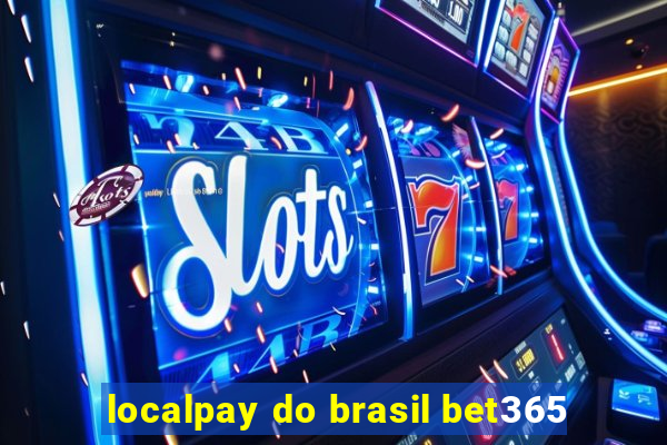 localpay do brasil bet365