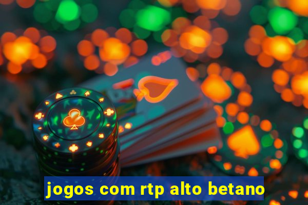 jogos com rtp alto betano