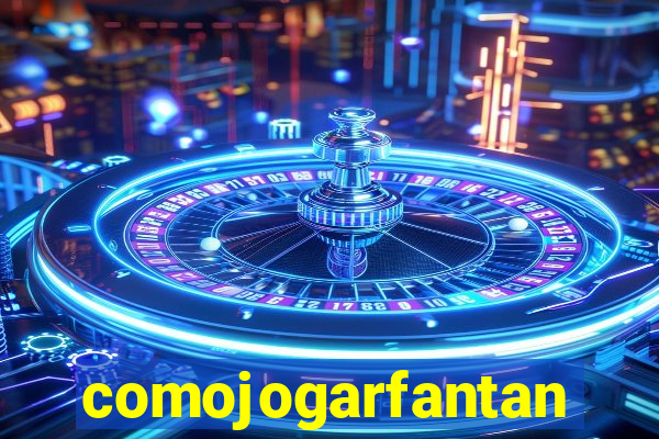 comojogarfantan