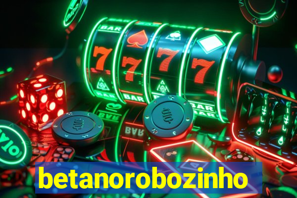 betanorobozinho