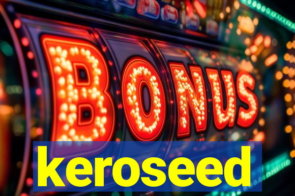 keroseed