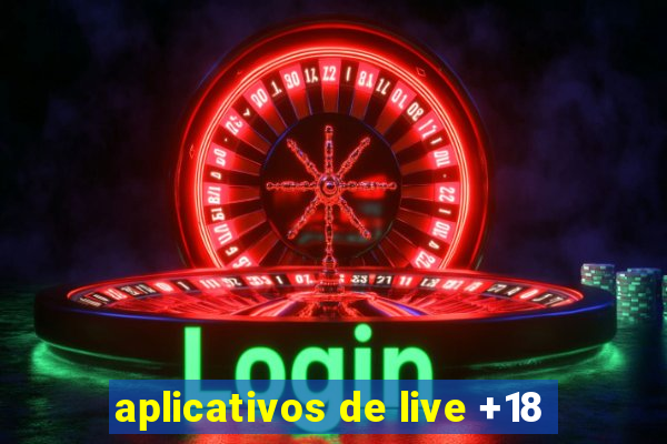 aplicativos de live +18