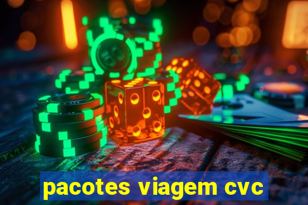 pacotes viagem cvc