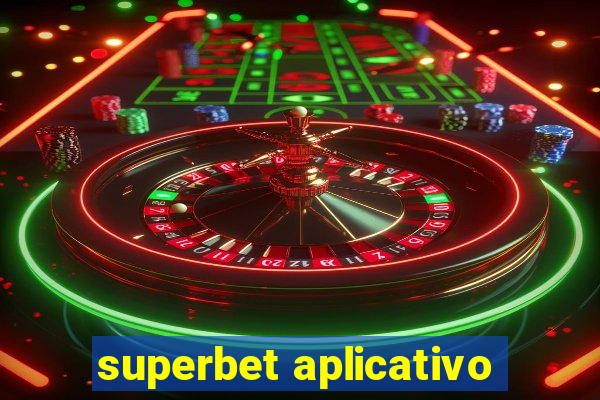 superbet aplicativo