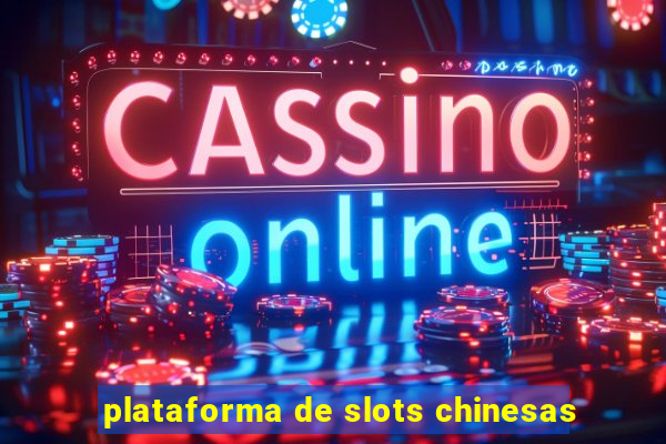 plataforma de slots chinesas