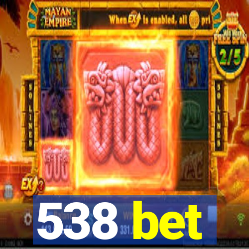 538 bet