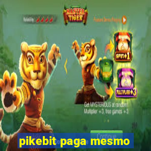 pikebit paga mesmo