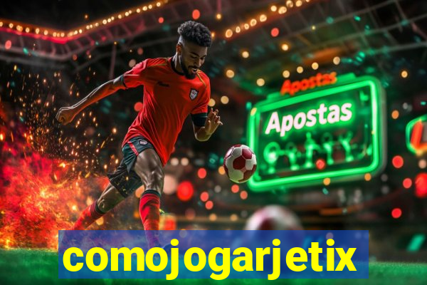 comojogarjetix