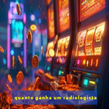 quanto ganha um radiologista