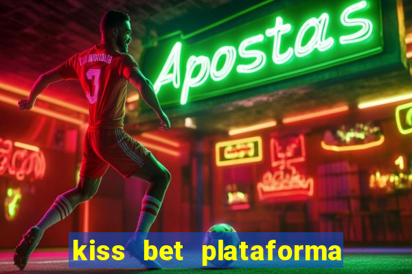 kiss bet plataforma de jogos