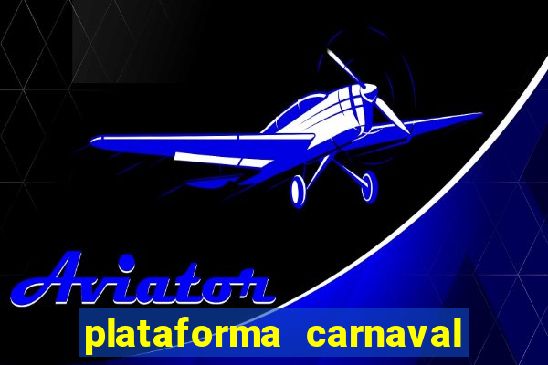 plataforma carnaval 777 bet