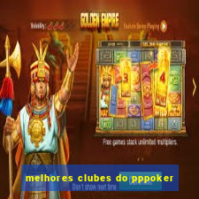 melhores clubes do pppoker