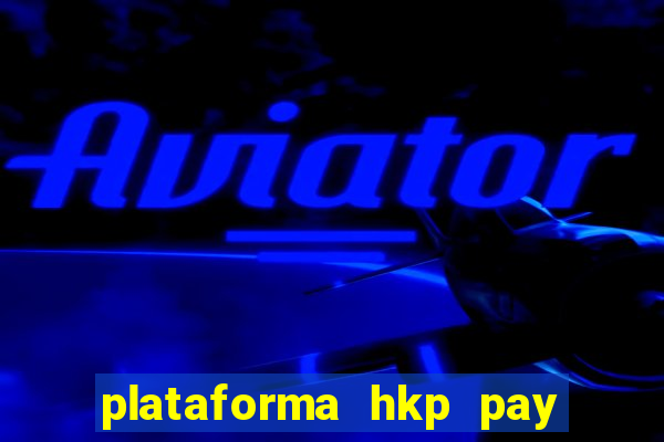 plataforma hkp pay jogos online