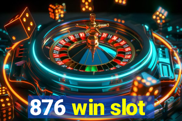 876 win slot