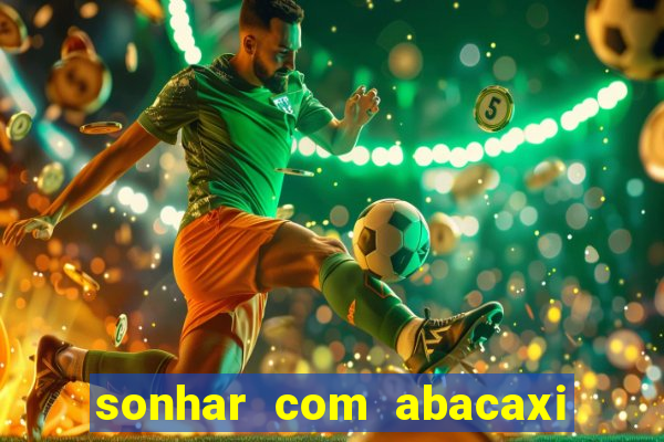 sonhar com abacaxi no jogo do bicho