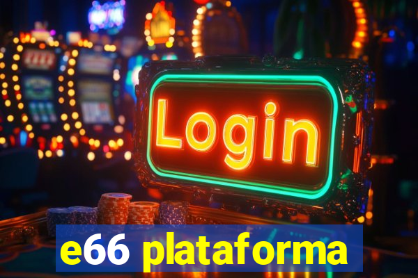 e66 plataforma