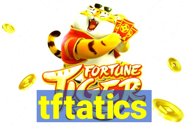 tftatics