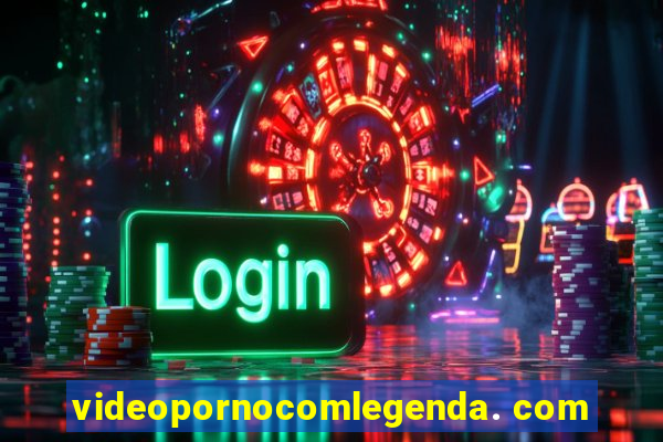 videopornocomlegenda. com