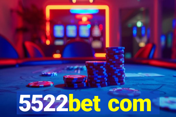 5522bet com