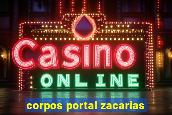 corpos portal zacarias