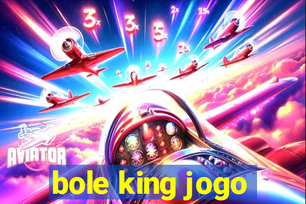 bole king jogo