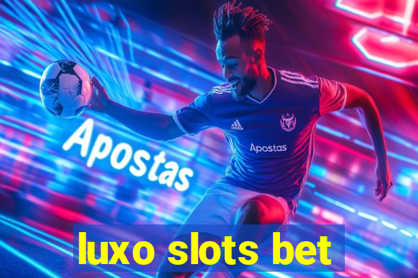 luxo slots bet