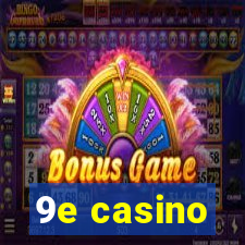 9e casino