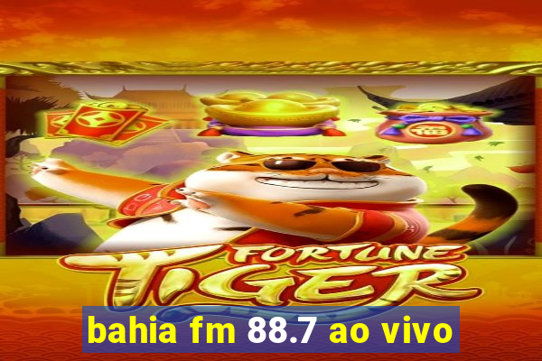 bahia fm 88.7 ao vivo