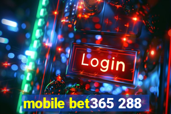 mobile bet365 288