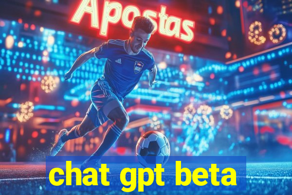 chat gpt beta