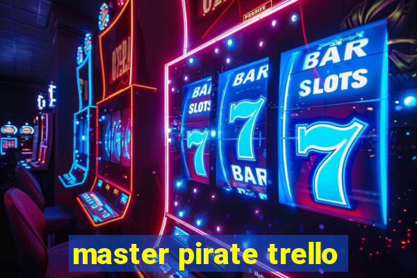 master pirate trello