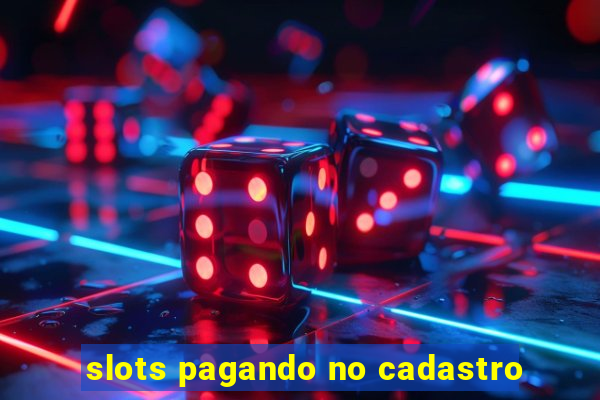 slots pagando no cadastro