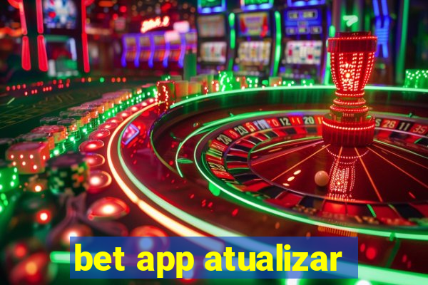 bet app atualizar