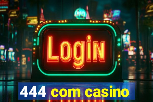 444 com casino