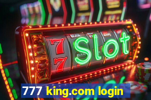 777 king.com login