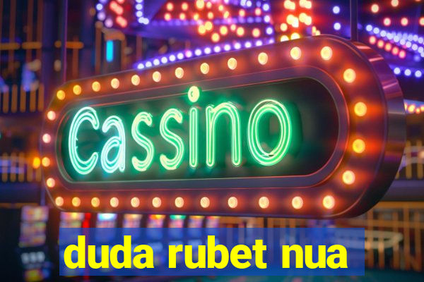 duda rubet nua