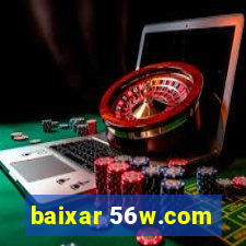 baixar 56w.com