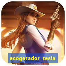 ecogerador tesla reclame aqui