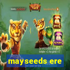 mayseeds ere