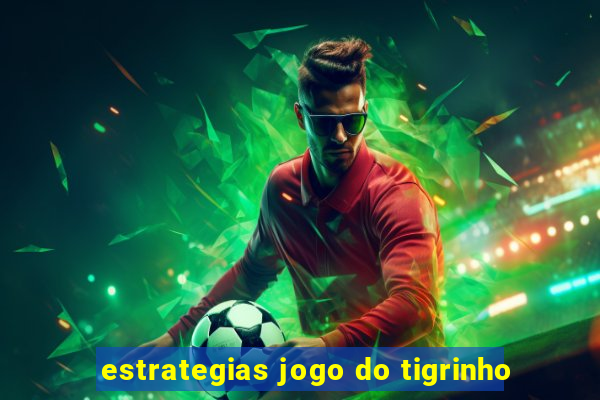 estrategias jogo do tigrinho